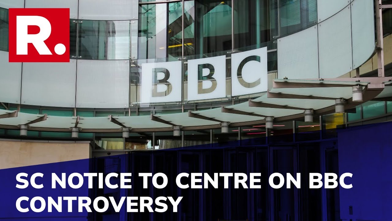 BBC Documentary Row: Supreme Court Issues Notice To Centre, Seeks An Answer In Three Weeks