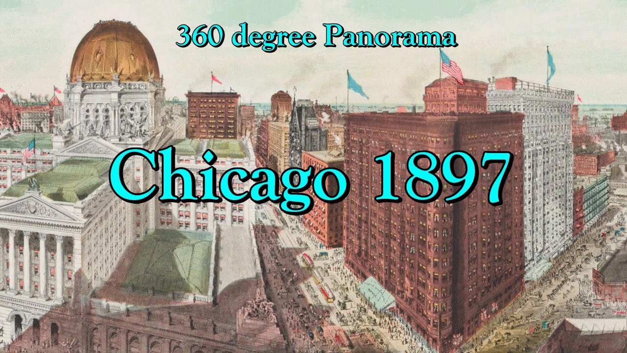 1897 Chicago History 360-Degree Panorama View plus Vintage Photos of Buildings & Street Scenes 【4K】
