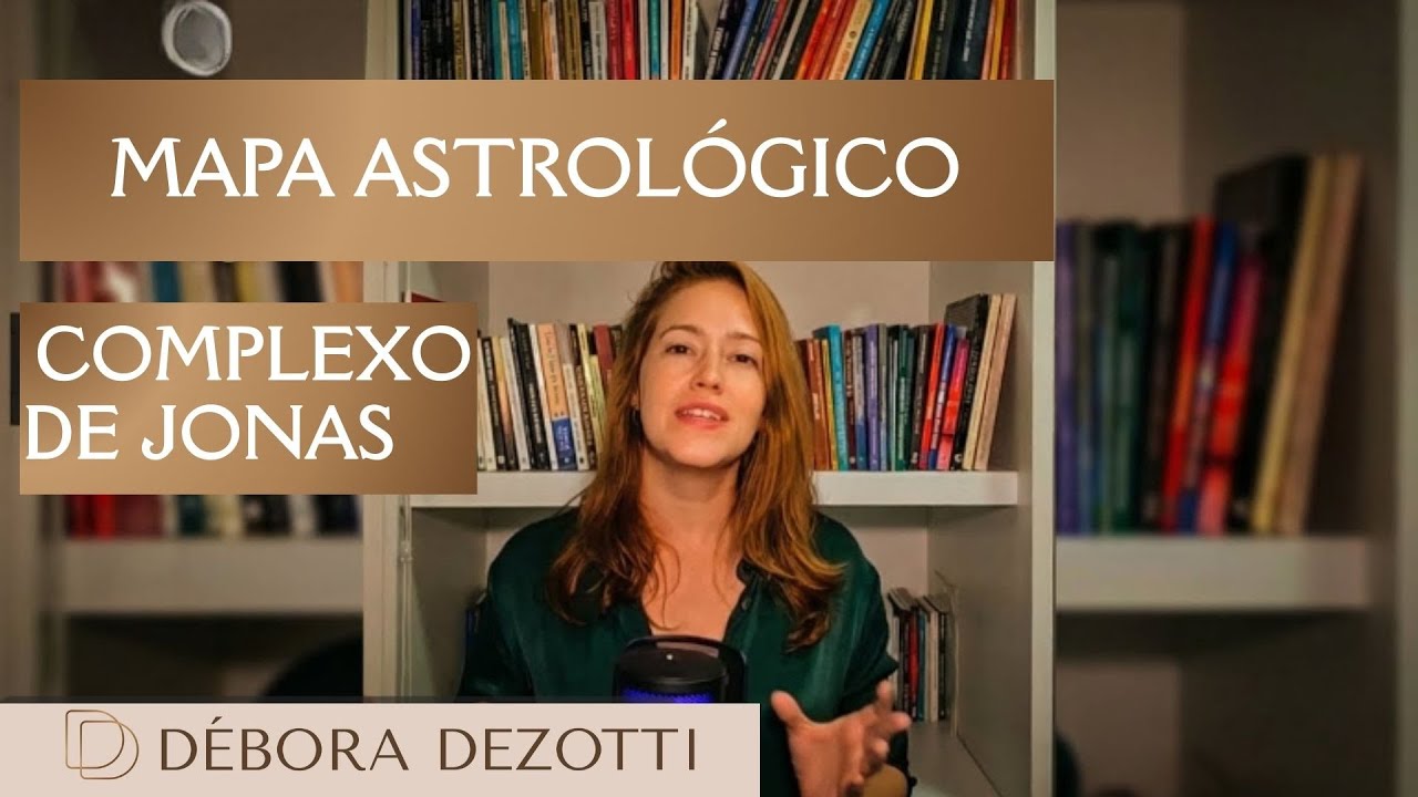 O que é Mapa Astrológico e como se relaciona com o Complexo de Jonas - Débora Dezotti 