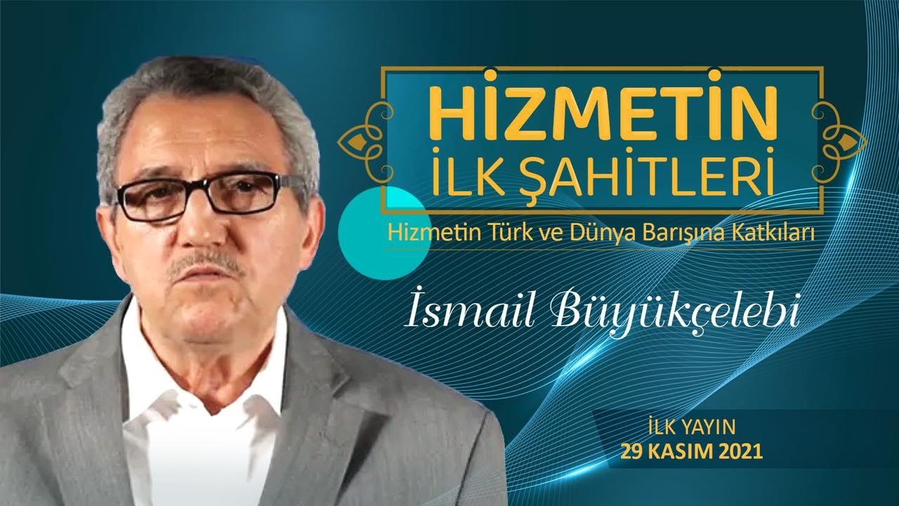 İsmail Büyükçelebi   Hizmetin İlk Şahitleri