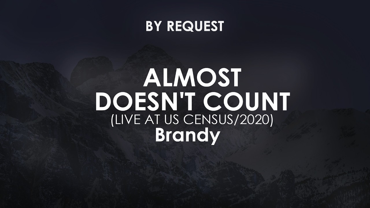 Almost Doesn't Count (Live at US Census/2020) | Brandy
