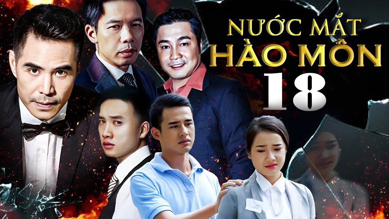 NƯỚC MẮT HÀO MÔN Tập 18 | Phim Bộ Việt Nam Mới Hay Nhất 2025 | Phim Việt Nam Mới Hay Nhất 2025