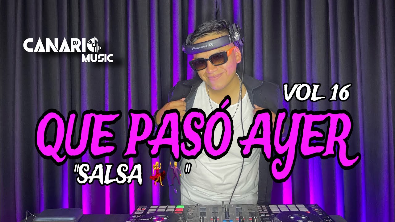 QUE PASÓ AYER VOL 16 “SALSA 💃🕺” DJ CANARIO (VIDA PASADA, ME HACE DAÑO VERTE, PARTIDOS EN DOS, ETC)