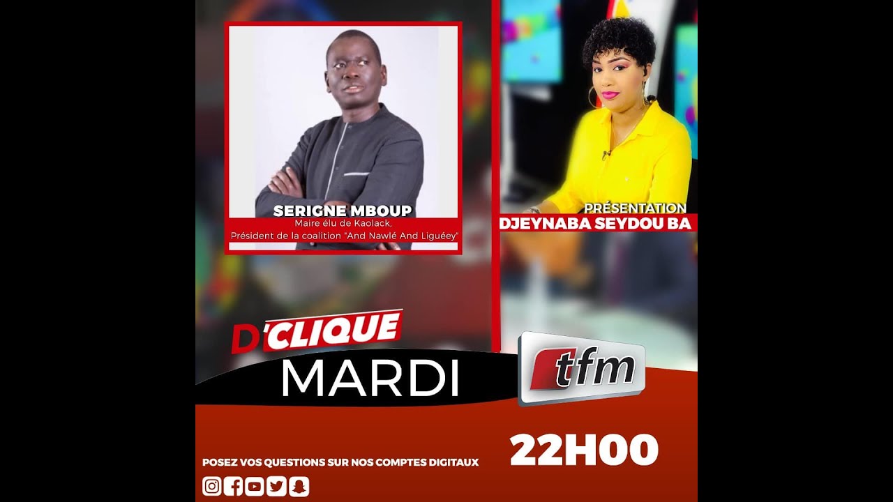 #Dclique - Invité : Serigne Mboup Maire élu de Kaolack - Pr : Dieynaba Seydou - 01 Février 2022