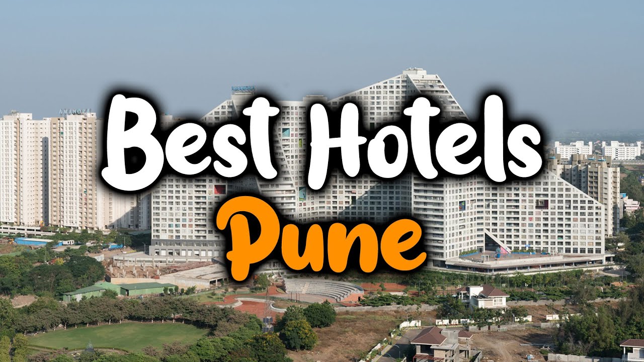 Best Hotels In Pune, India - For Families, Couples, Work Trips, Luxury & Budget