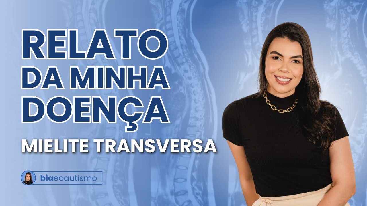Testemunho - Tive Mielite Transversa Aguda e quase perdi os movimentos do meu corpo