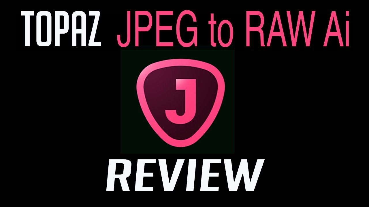 TOPAZ LABS (JPEG to RAW Ai) REVIEW