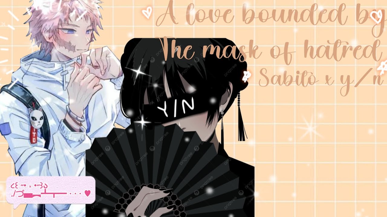 A love bounded by the mask of hatred // sabito x y/n//part 1//lethall//