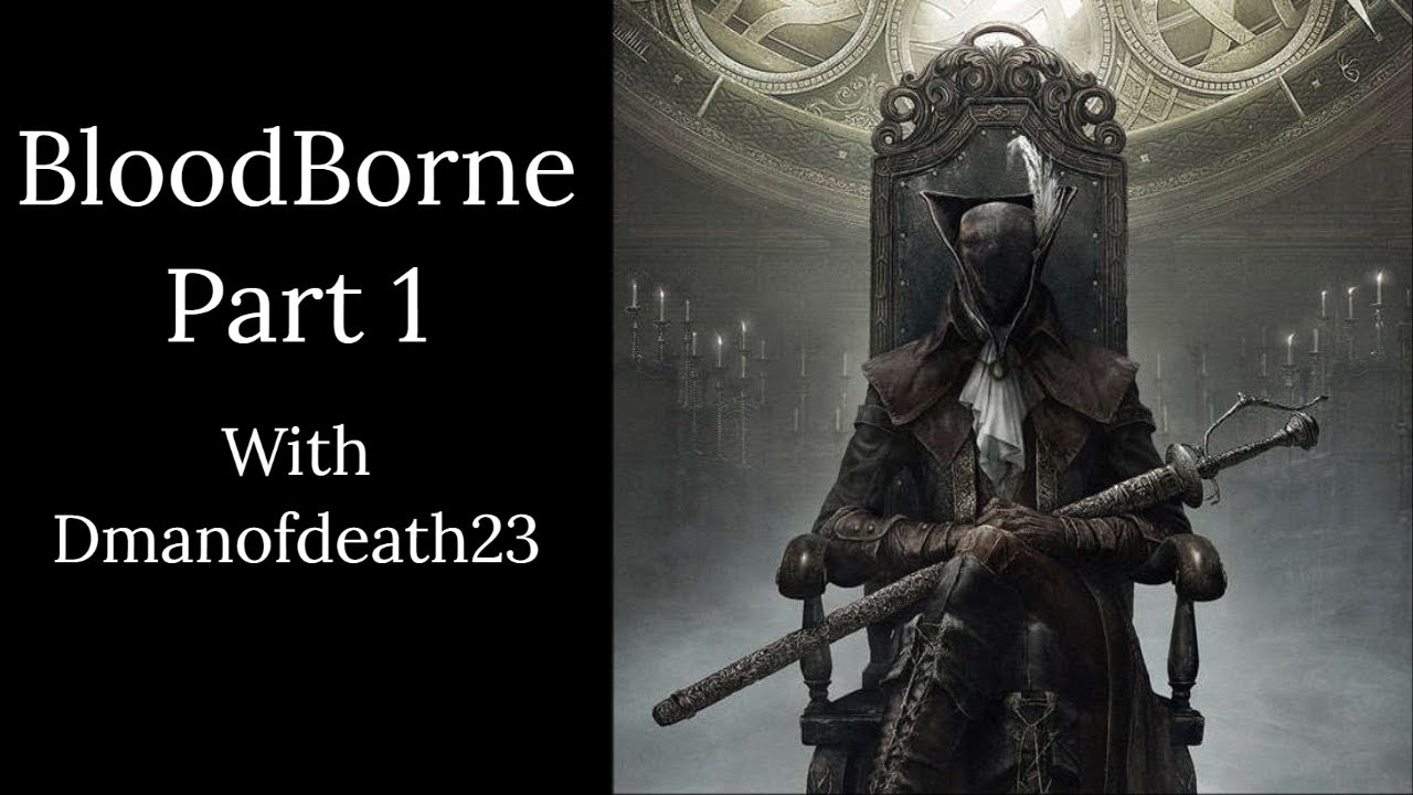 BloodBorne Gameplay Commentary -  # 1 ( We fight Cleric Beast)
