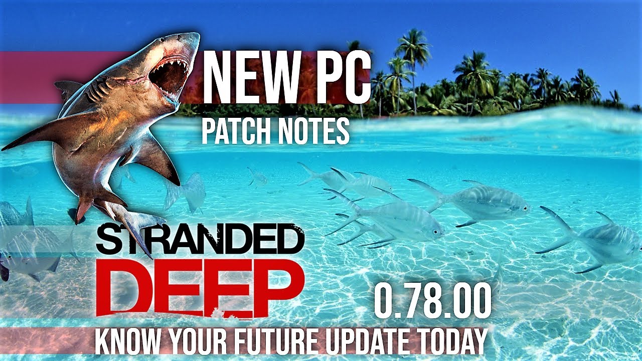 New Stranded Deep Update 0.78.00 🦈 Patch notes Gaming News 2021