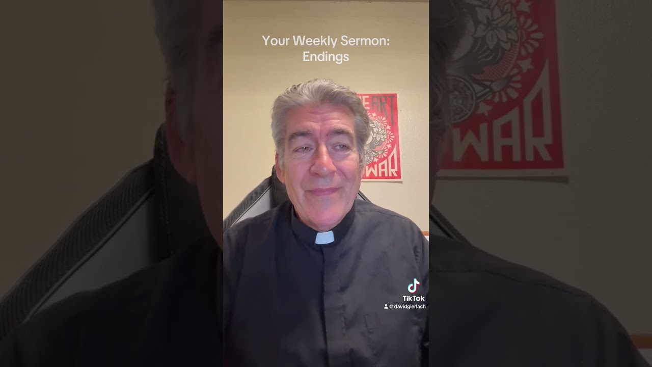 Your Weekly Sermon: Endings