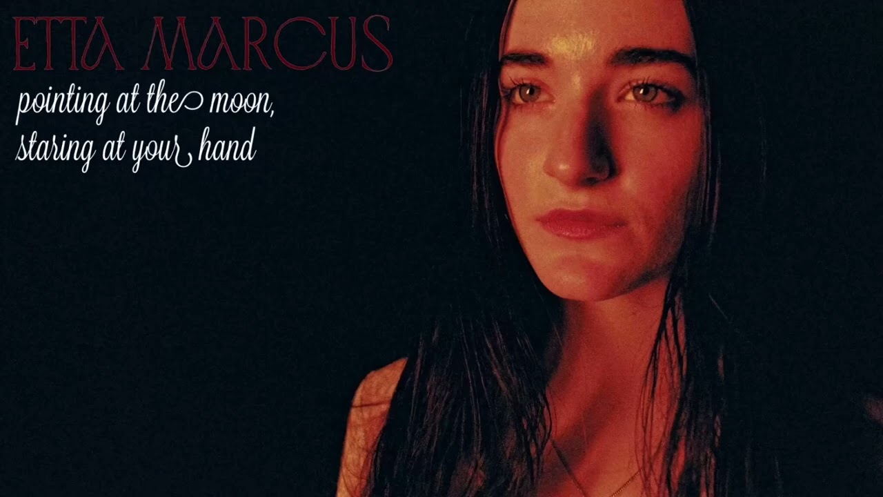 Etta Marcus - Pointing At The Moon, Staring At Your Hand