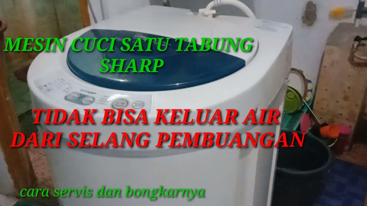 mesin cuci SHARP satu tabung air tidak bisa keluar dari selang pembuangan /mampet