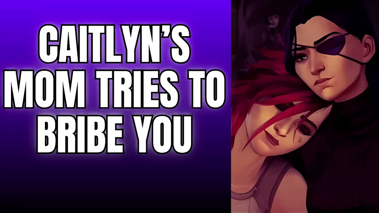 Caitlyn's mom tries to bribe you - CaitVi x Listener  Arcane ASMR