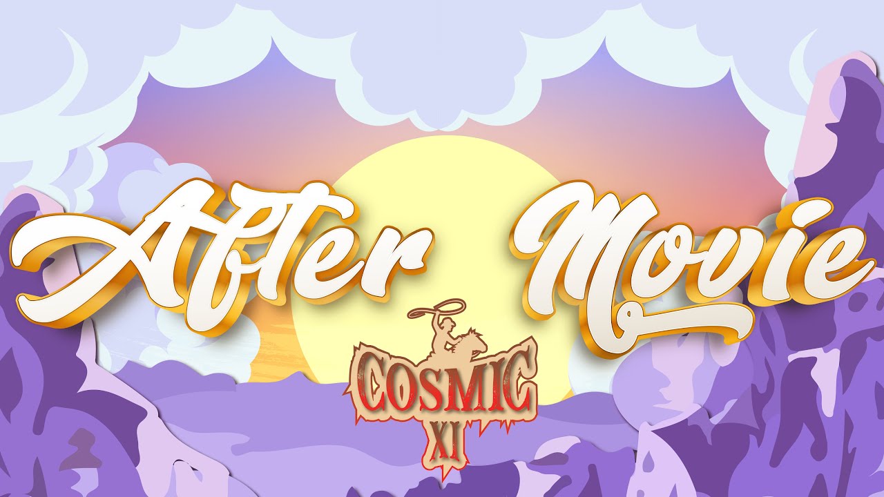 AFTER MOVIE COSMIC XI - BEYOND THE DUSTY TRAIL AWAITS PARTY