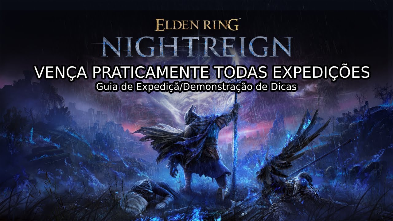 Vença 99% das Expedições! - Elden Ring Nightreign