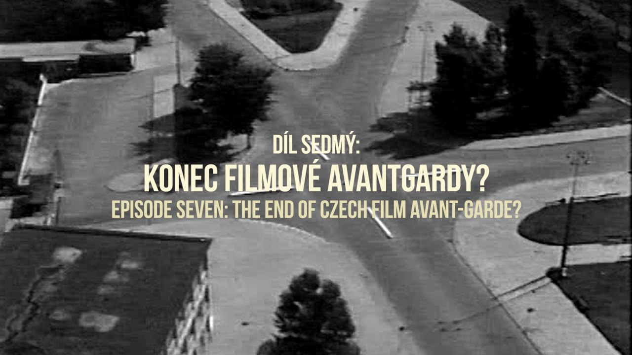 Czech Film Avant-Garde: Episode 7 (The End of Czech Film Avant-Garde?)