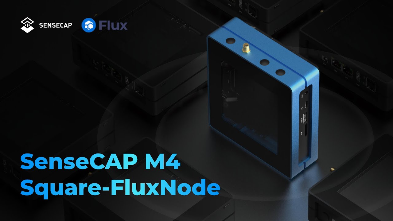SenseCAP M4 Square – FluxNode, the First-Ever Plug&Play Edge Computing Solution for Flux Network