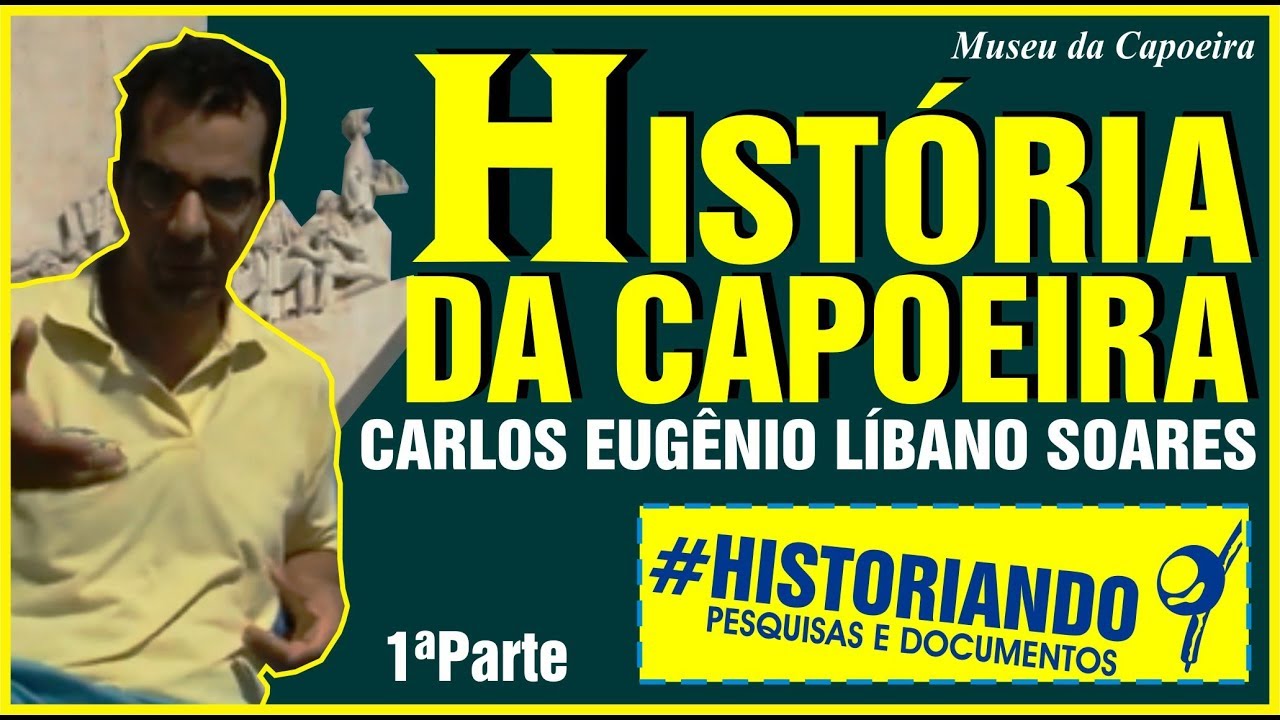 História da Capoeira em detalhes (1ª Parte) - Pelo Prof. Carlos Eugênio Líbano Soares