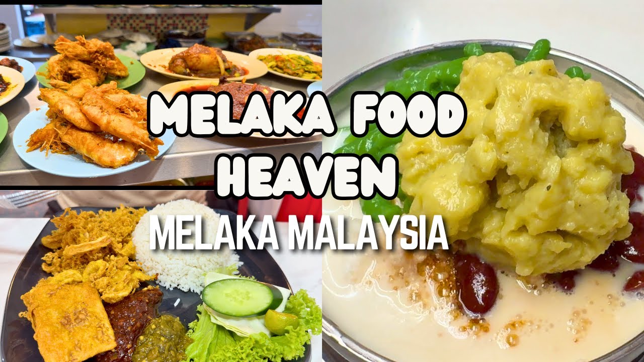 MELAKA FOOD HEAVEN | Melaka Malaysia Food