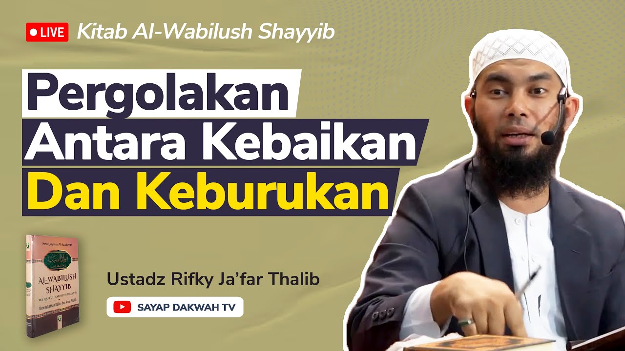 🔴 Pergolakan Antara Kebaikan Dan Keburukan !!? | Kitab Al-Wabilush Shayyib  -  Ustadz Rifky Ja'far