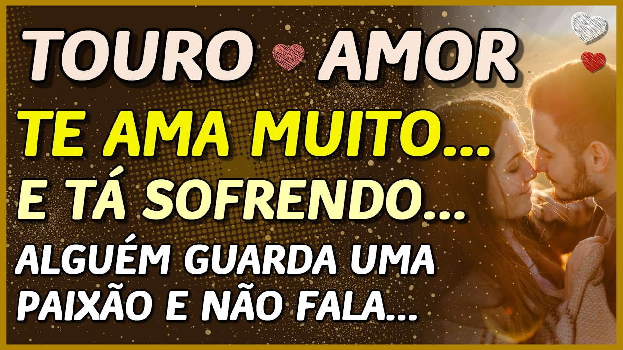 TOURO ♉️ //  💖AMOR EM SEGREDO... 💖👩‍❤️‍👨 - E SOFRMENTO! 💔🥺- ALGUÉM GUARDA UMA PAIXÃO, MAS NÃO FALA 🥺