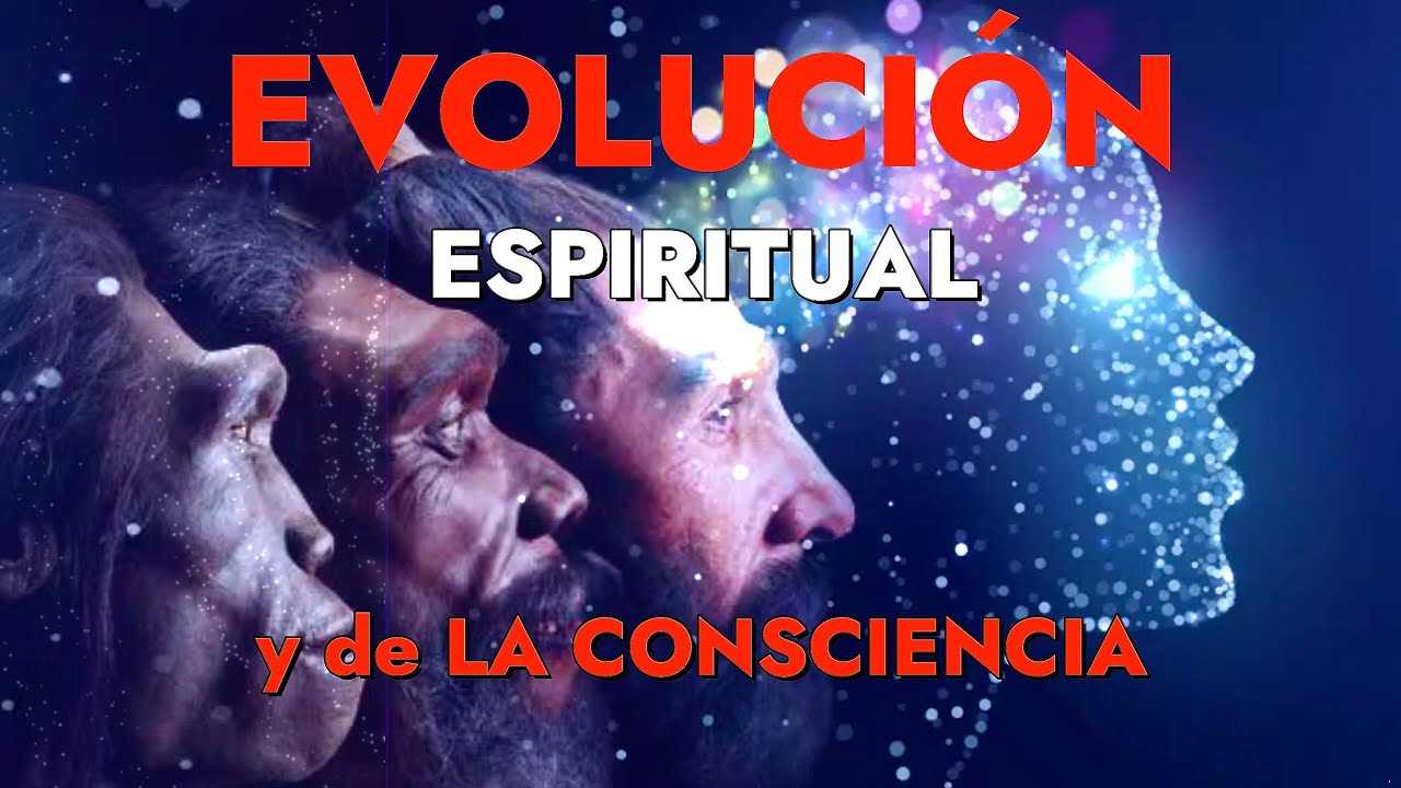 Un prop&oacute;sito de vida EVOLUCI&Oacute;N ESPIRITUAL y de LA CONSCIENCIA