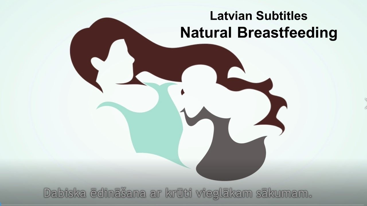 Latvian Subtitles: Natural Breastfeeding: For an Easier Start