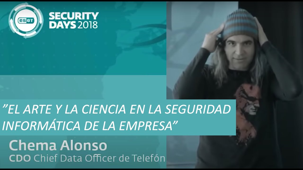 [2018] El arte y la ciencia en la seguridad informática de la empresa por Chema Alonso