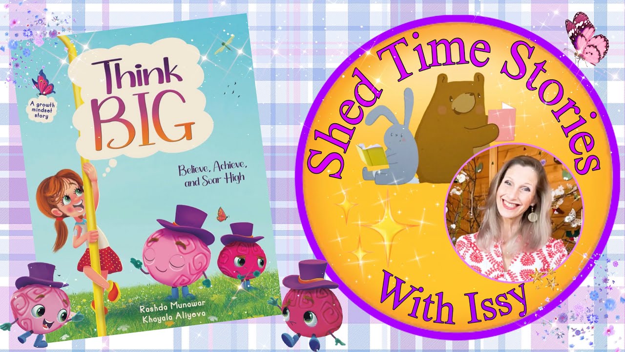 Think Big, Believe, Achieve, and Soar High | Shed Time Stories With Issy