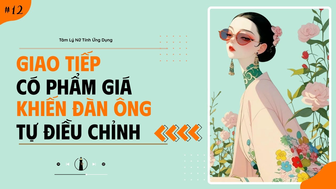 Khi Phụ Nữ Nói Từ Phẩm Giá, Đàn Ông Sẽ Nghe Bằng Tự Trọng