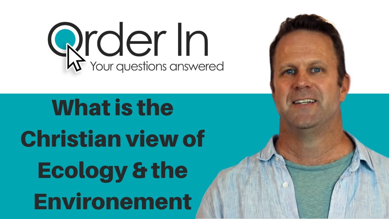 What is the Christian view of Ecology & the Environment?