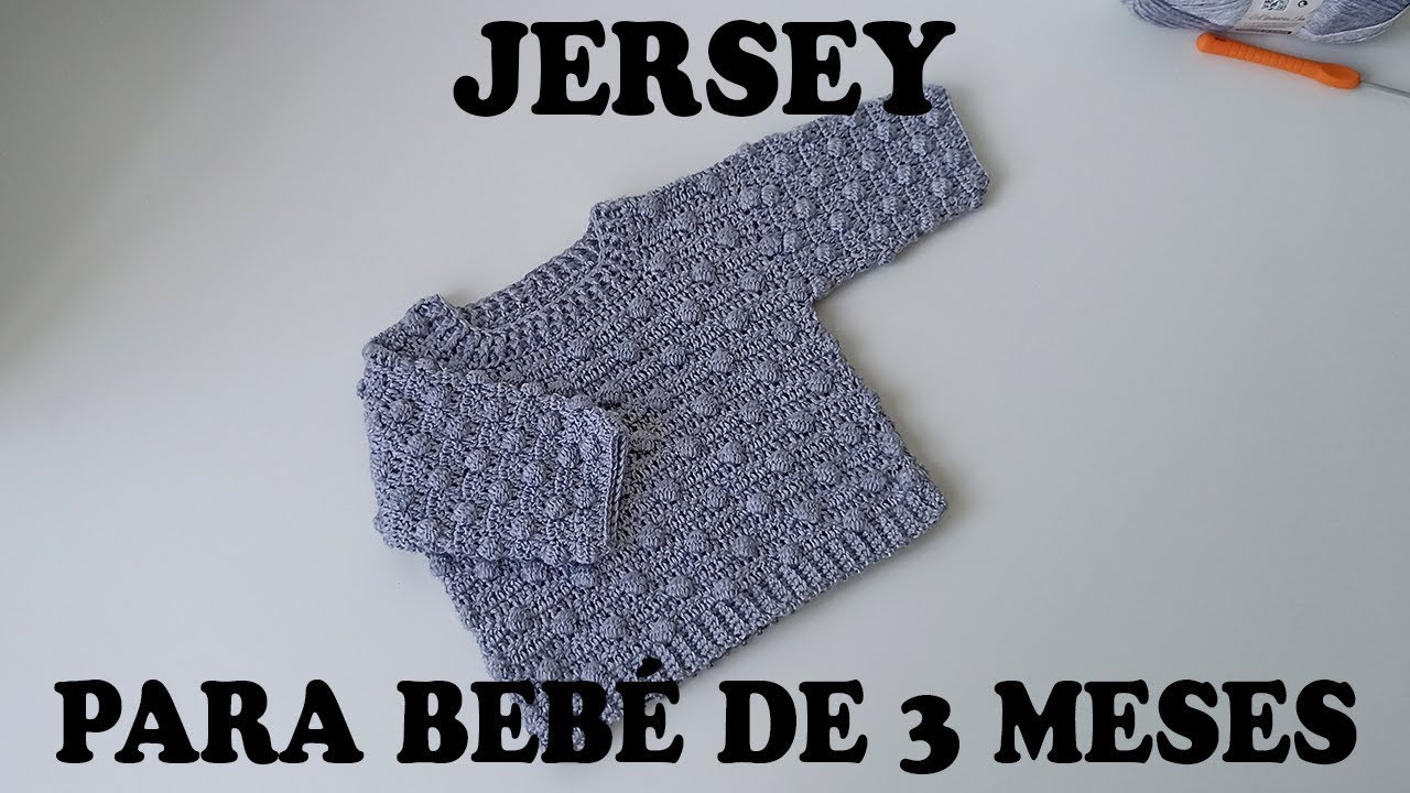 JERSEY PARA BEBÉ A CROCHET DE 3 A 6 MESES CON PUNTO BURBUJA FÁCIL.