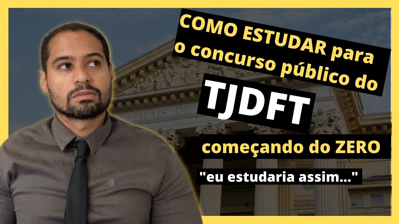 COMO ESTUDAR para o concurso p&uacute;blico do TJDFT come&ccedil;ando do zero depois da publica&ccedil;&atilde;o do edital.