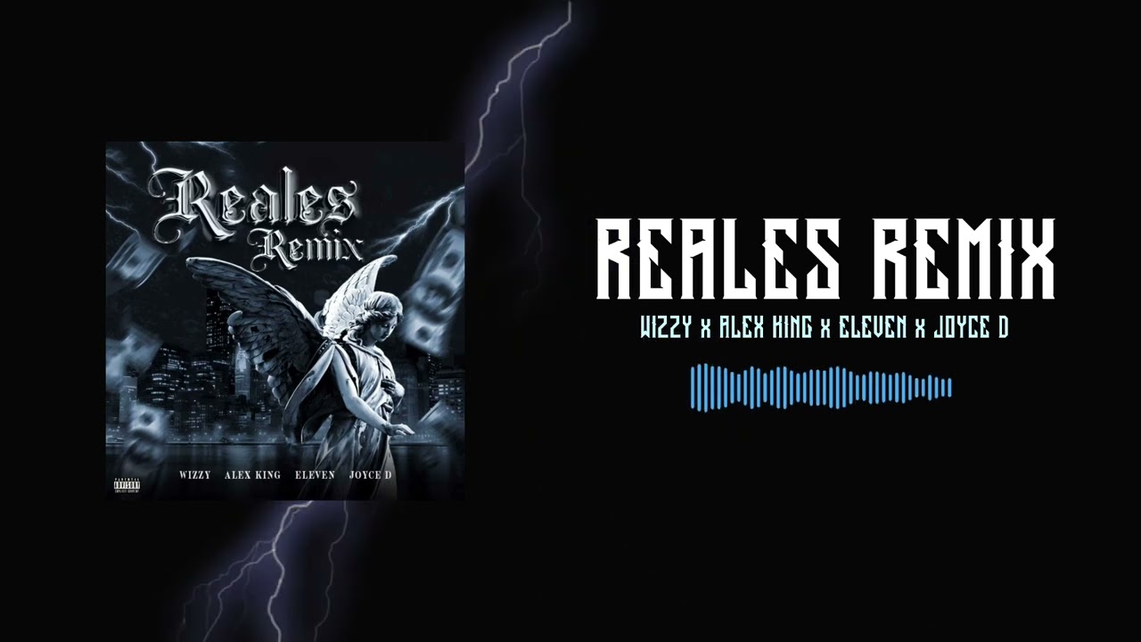 WIZZY x ELEVEN x JOYCE D x ALEX KING - REALES REMIX (Cover Video)