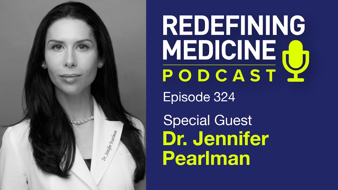 Redefining Medicine with special guest Dr. Jennifer Pearlman