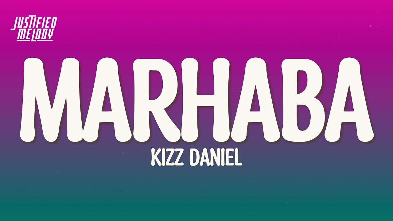 Kizz daniel - Marhaba (Lyrics)