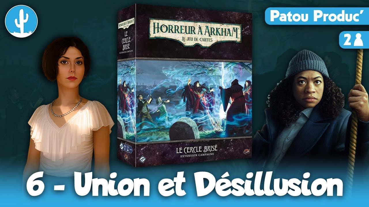 Horreur à Arkham JCE : Le Cercle Brisé - ép.6 - Union et Désillusion