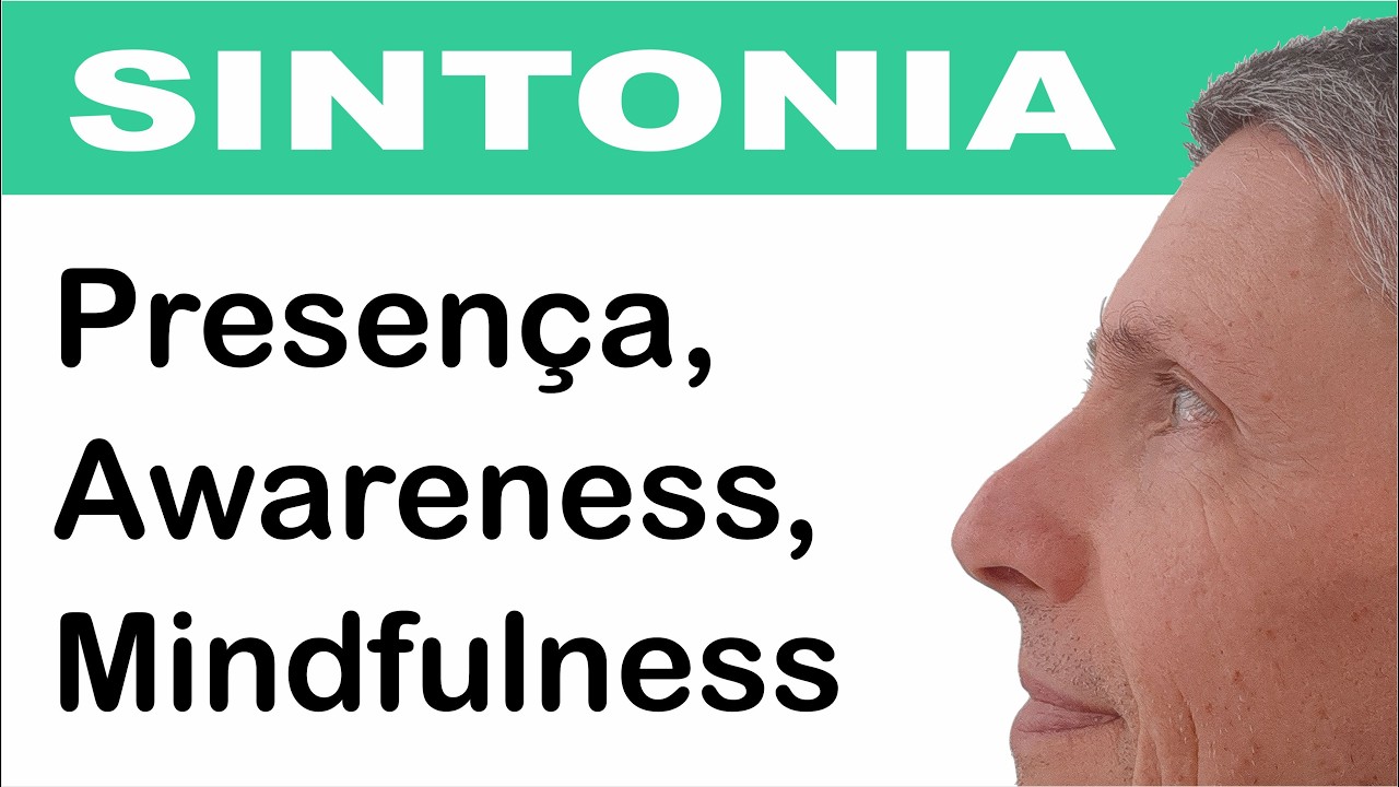 Presença, Mindfulness, Awareness, Consciência Expandida, Stillness, Percepção Ativa, Atenção Plena.