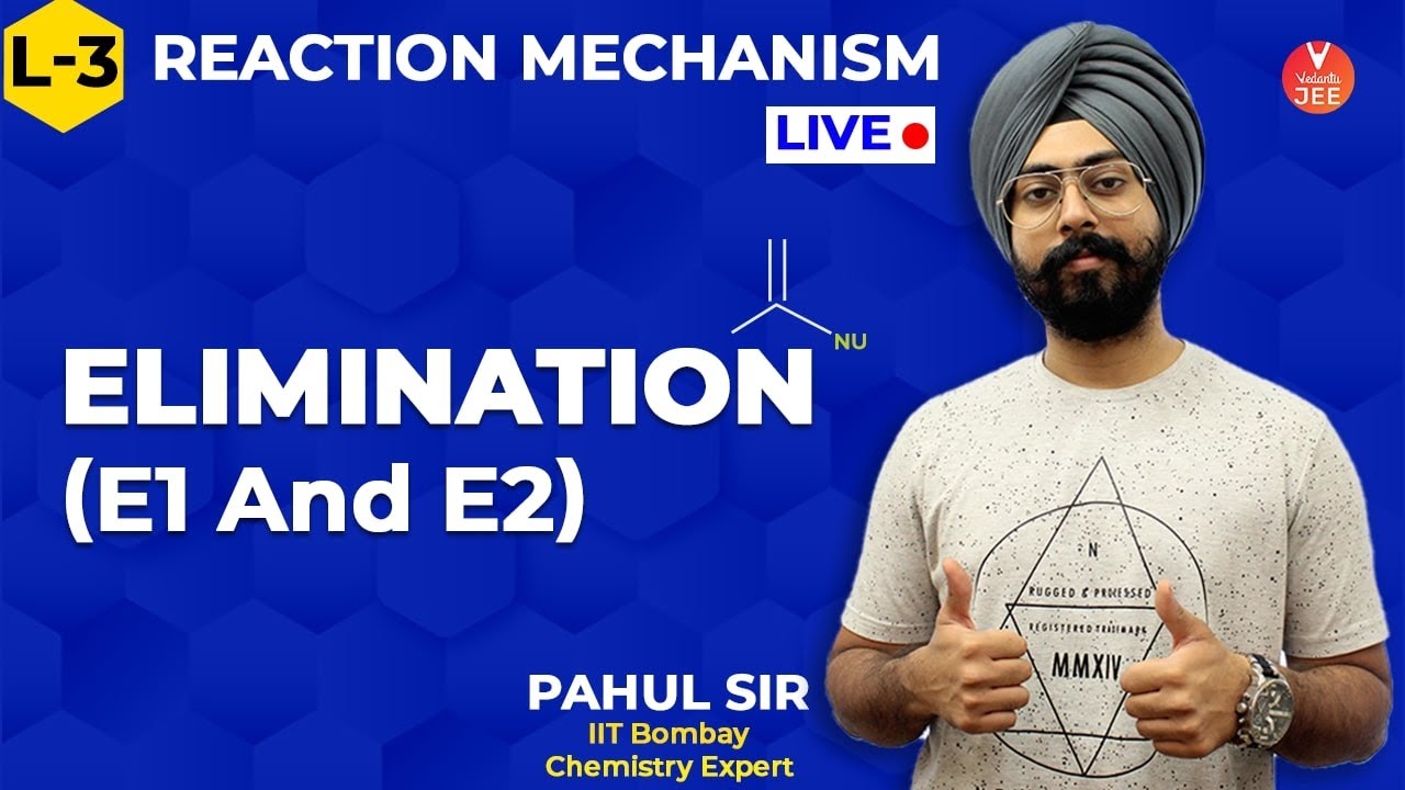 Reaction Mechanisms L-3 | E1 & E2 Elimination Reaction | Organic Chemistry | Class 11 | JEE Mains