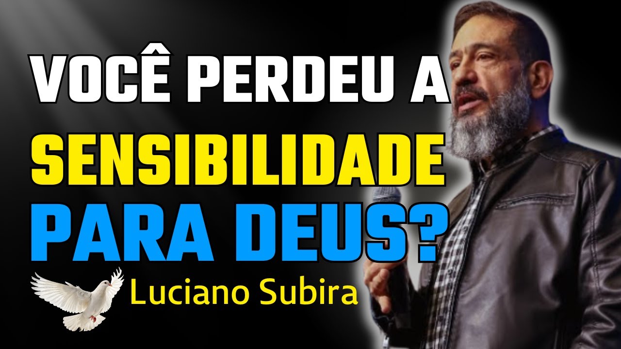 Como Preservar Sua Sensibilidade para Deus e Viver Plenitude de Alegria | Luciano Subirá