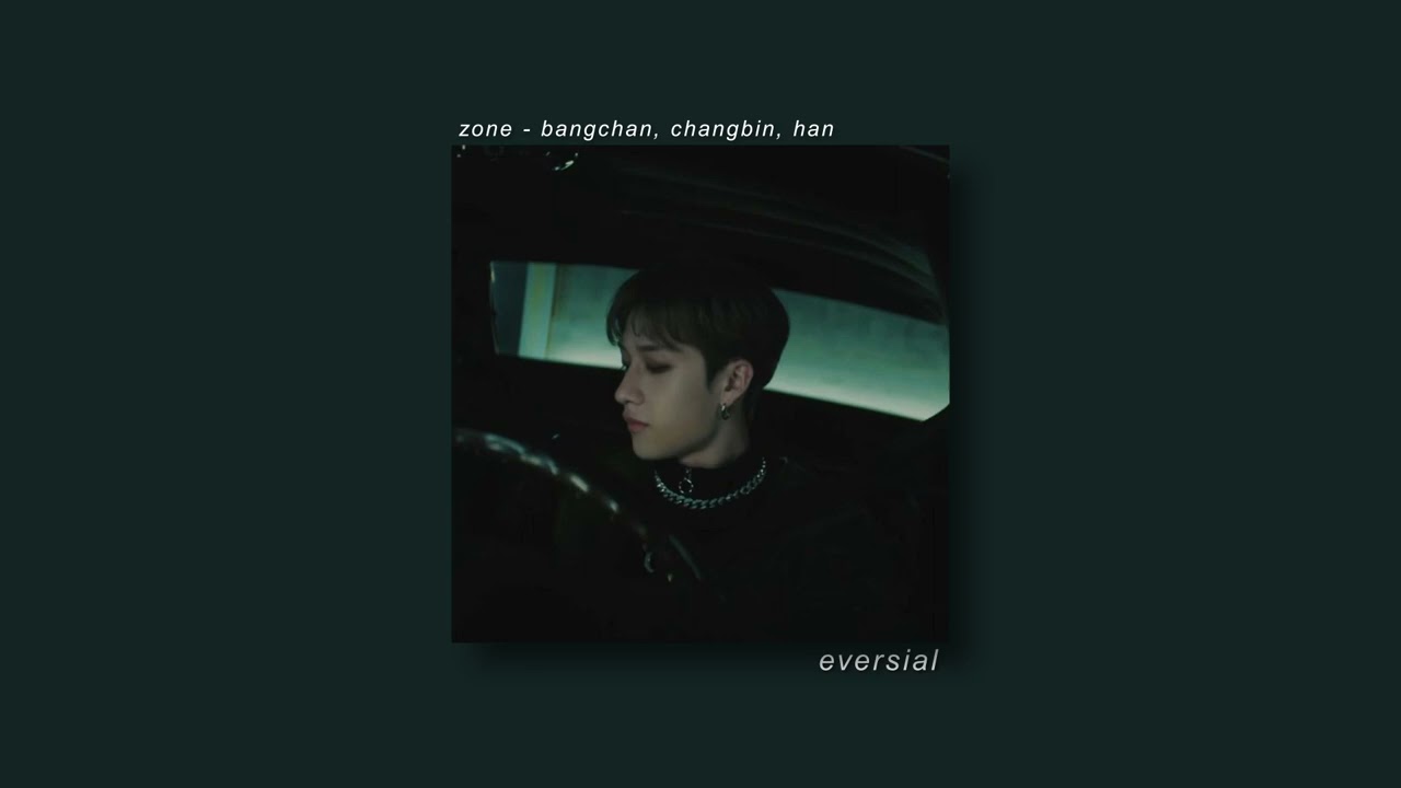 zone - bangchan, changbin, han | slowed + reverb
