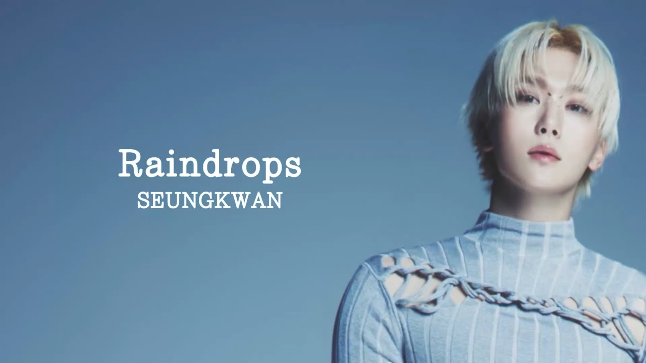 【和訳】SEUNGKWAN (SEVENTEEN) - Raindrops