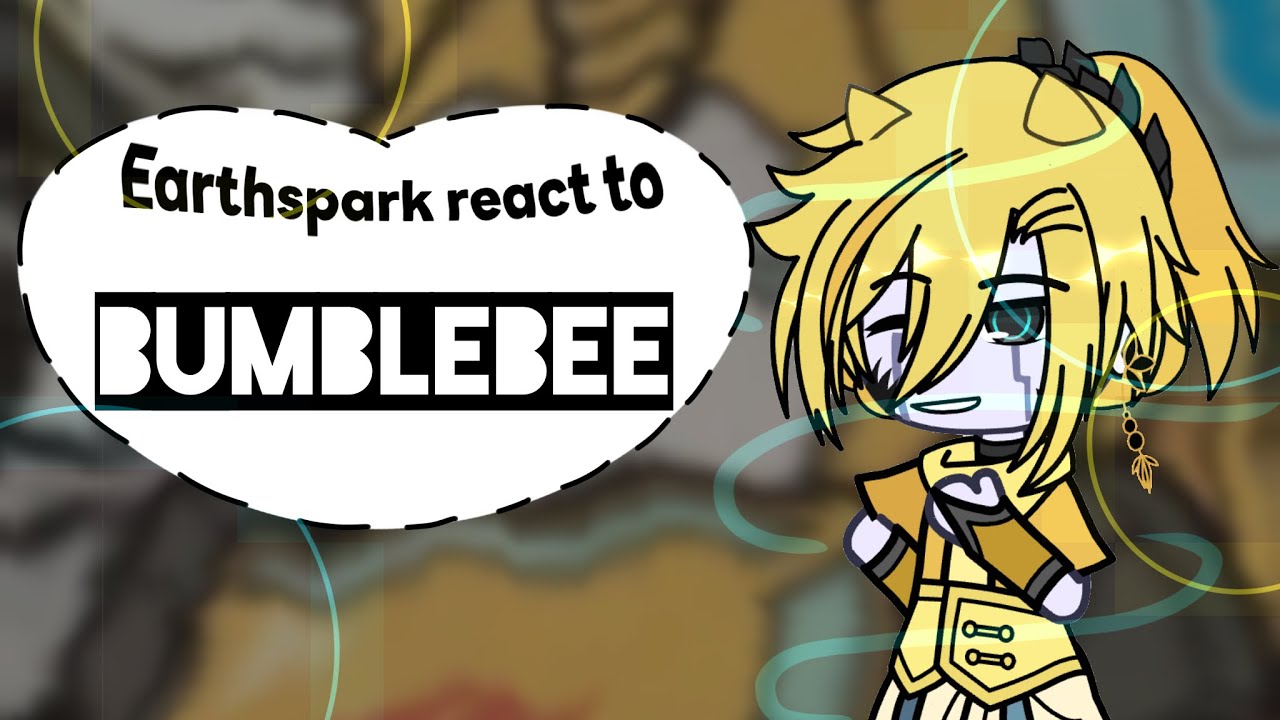 Earthspark react to BUMBLEBEE