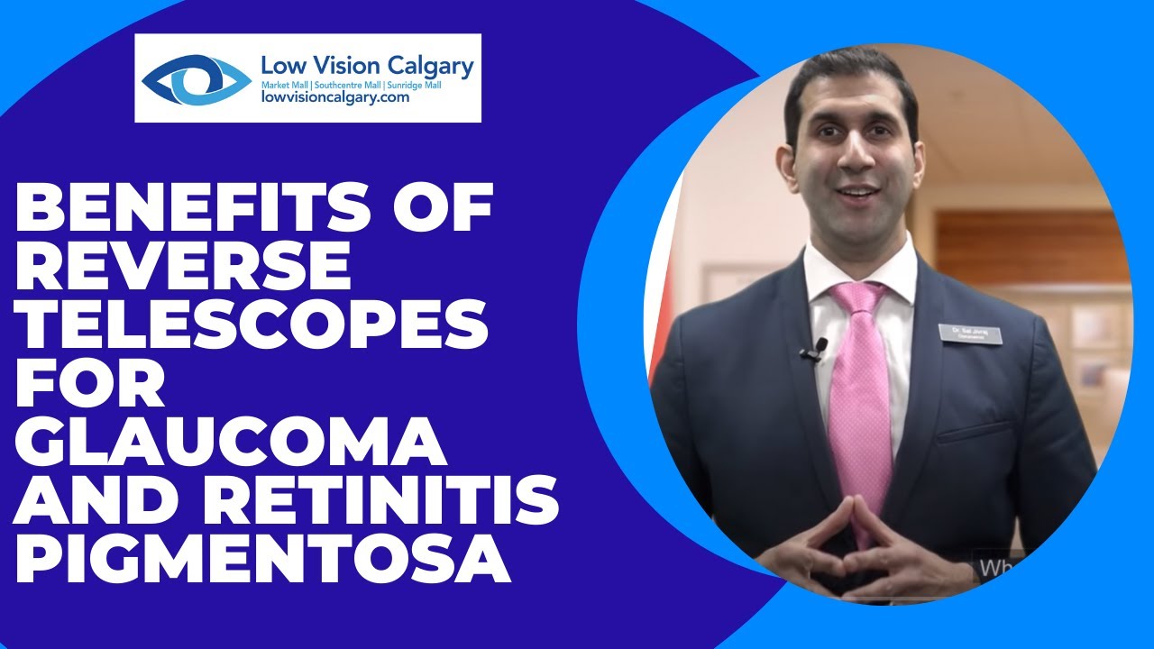 Benefits of Reverse Telescopes for Glaucoma and Retinitis Pigmentosa
