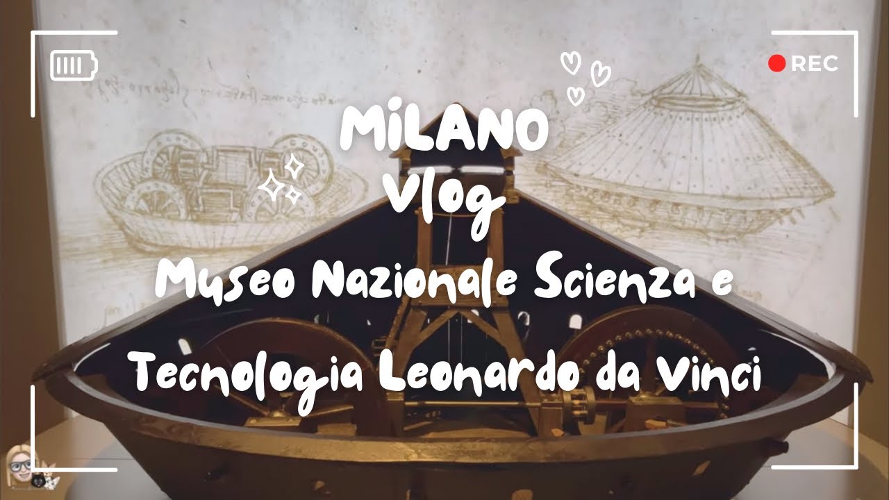 Scopriamo i segreti del MUSEO Nazionale Scienza e Tecnologia Leonardo da Vinci | MILANO