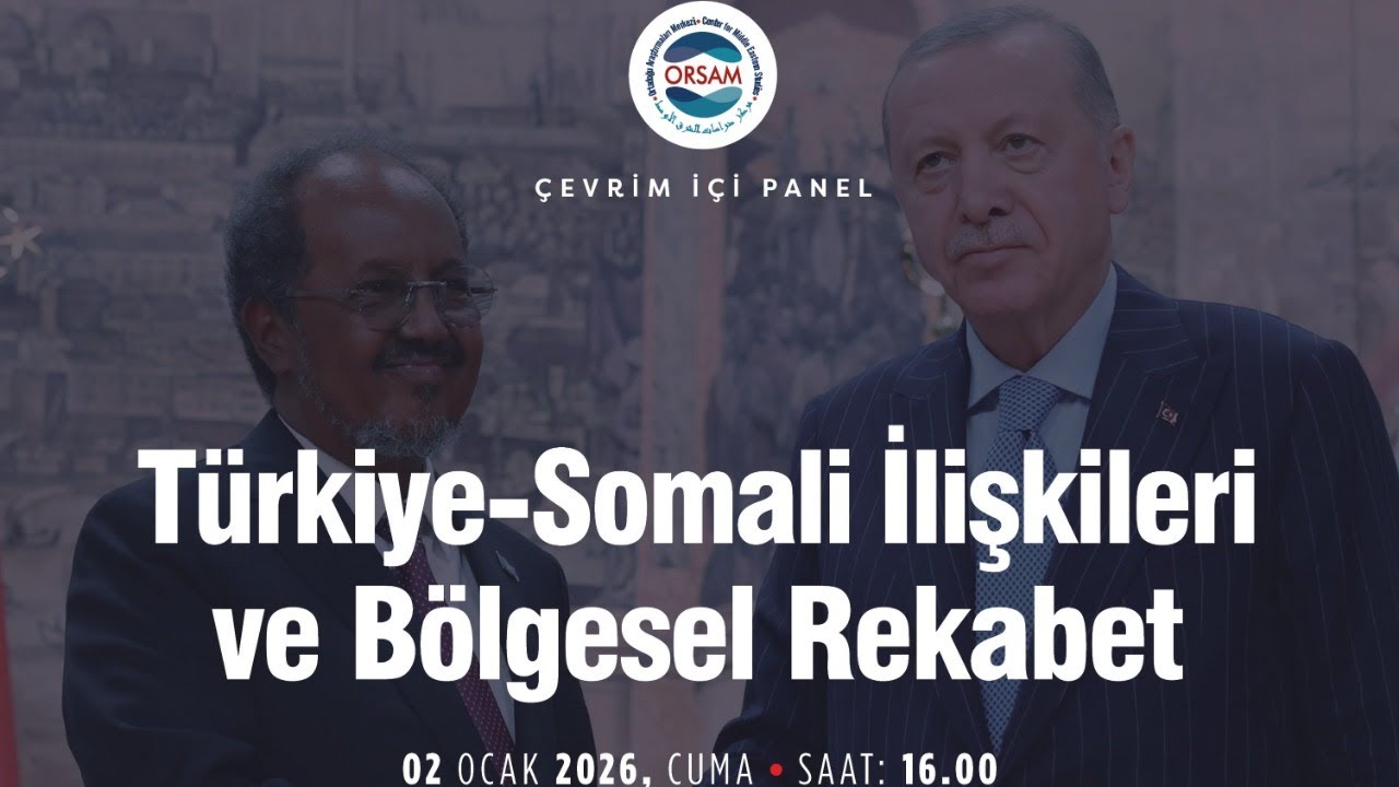 Çevrim içi Panel | Türkiye-Somali İlişkileri ve Bölgesel Rekabet