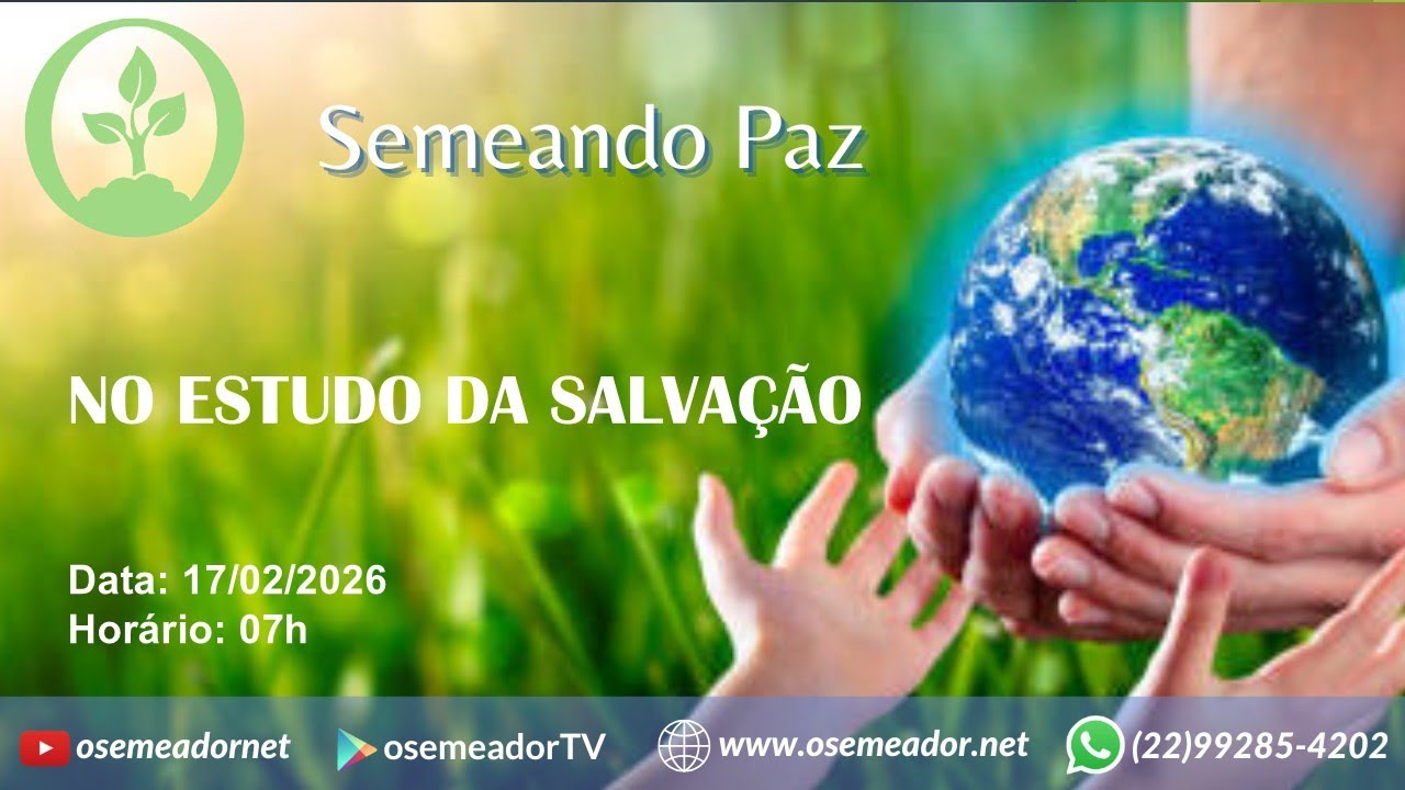 Semeando Paz 7h – 17 02 26 – Ep 219 - NO ESTUDO DA SALVAÇÃO