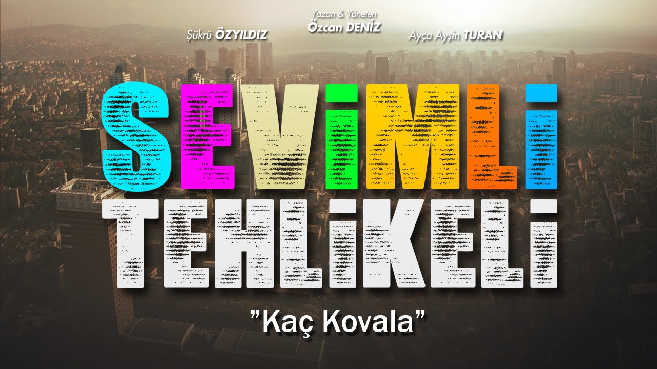 Sevimli Tehlikeli - Kaç Kovala
