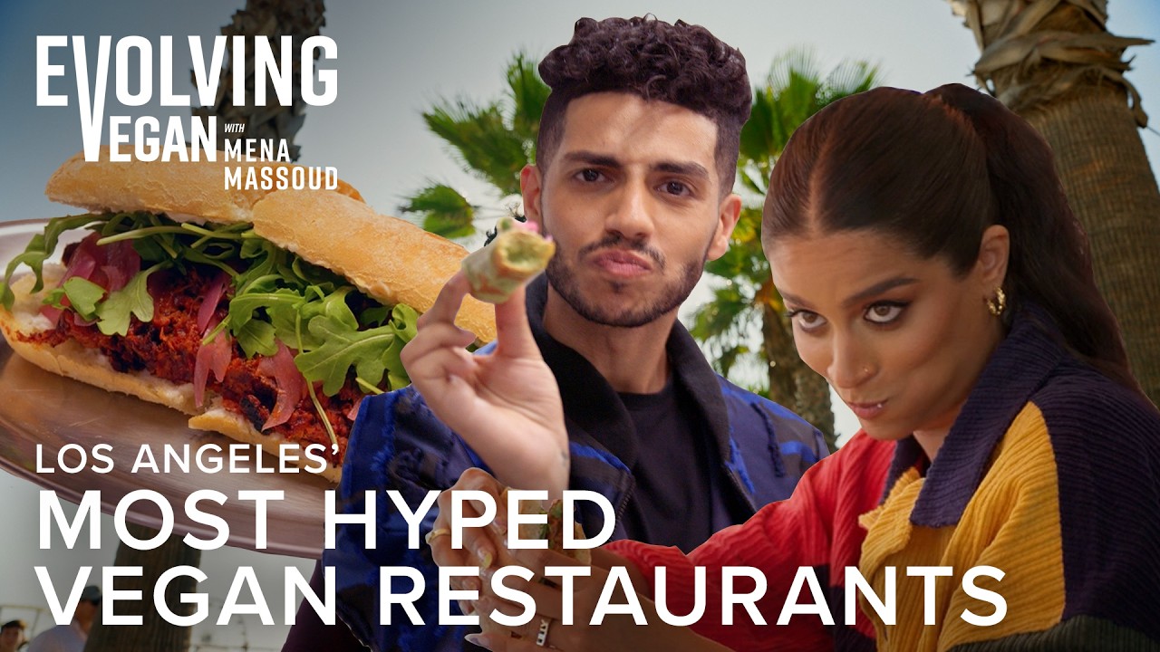 LA's Most HYPED Vegan Restaurants  ft. Lily Singh & Laura Marano | Evolving Vegan